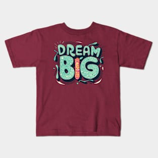 Dream Big Kids T-Shirt